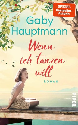 Wenn ich tanzen will Roman Ein Frauenleben am Bodensee Gaby Hauptmann Buch 2025