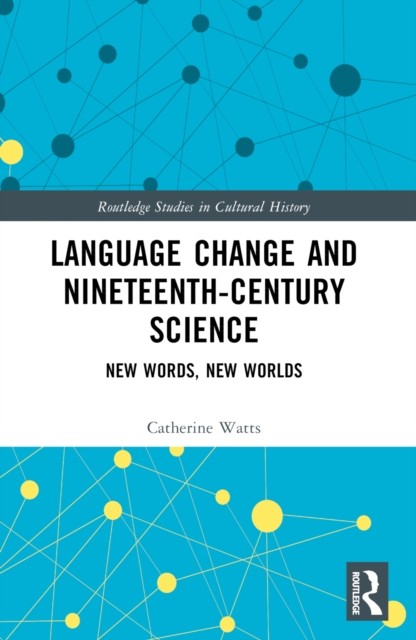 Language Change and NineteenthCentury Science by Catherine Watts PAPERBACK