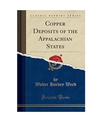 Copper Deposits of the Appalachian States [Classic Reprint], Walter Harvey Weed
