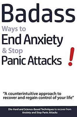Badass Ways to End Anxiety & Stop Panic Attacks! by Verschaeve, Geert 9090305262