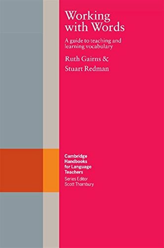 Working with Words: A Guide to Teaching and Learning Vocabulary (Cambridge Hand