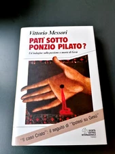 PATI' SOTTO PONZIO PILATO? Passione di Cristo - V. Messori- S.E.I. - COME NUOVO