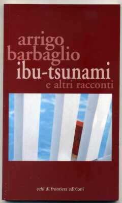IBU-TSUNAMI E ALTRI RACCONTI di Arrigo Barbaglio