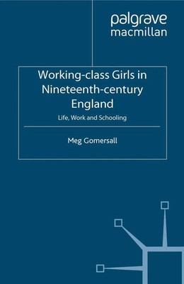 Working-Class Girls in Nineteenth-Century England Life, Work and Schooling Buch