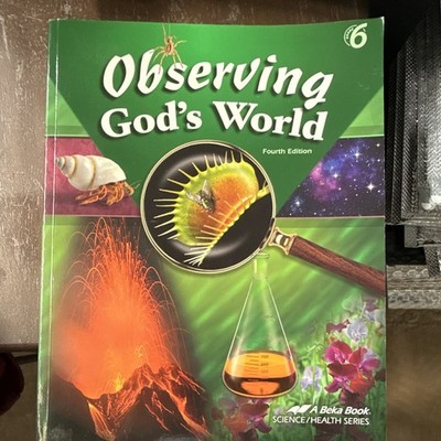 Observing God's World 6 4th Ed Science/Health Series Paperback A Beka