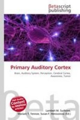 Primary Auditory Cortex Lambert M. Surhone