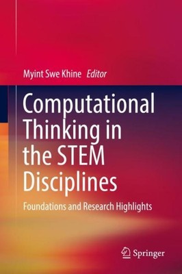 Computational Thinking in the STEM Disciplines Myint Swe Khine