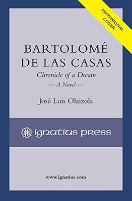 Bartolom de Las Casas: Chronicle of..., Olaizola, Jose 