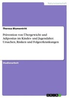 PräVention Von ÜBergewicht Und Adipositas Im Kindes- Und Jugendalter. Ursachen,
