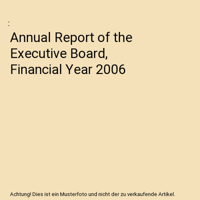 Annual Report of the Executive Board, Financial Year 2006