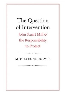 Question of Intervention: John Stuart Mill and the Responsibility to Protect