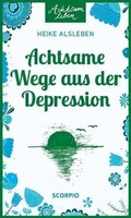Achtsame Wege Aus Der Depression | Heike Alsleben | Deutsch | Taschenbuch | 2018