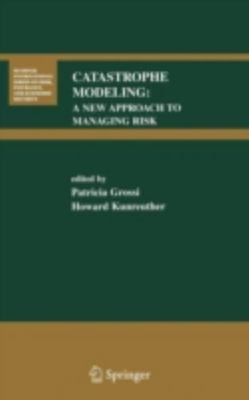 Catastrophe Modeling : A New Approach To Managing  Risk, Hardcover by Grossi,...