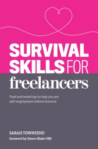 Survival Skills for Freelancers: Tried and Tested Tips to Help Y