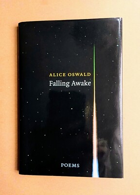 Falling Awake: Poems by Alice Oswald, 1st edition HC New