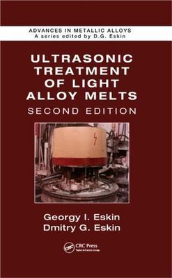 Ultrasonic Treatment of Light Alloy Melts, Hardcover by Eskin, Georgy I.; Esk...