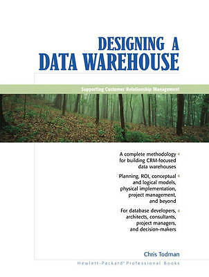 Designing a Data Warehouses: Supporting Customer Relationship Management by Tod