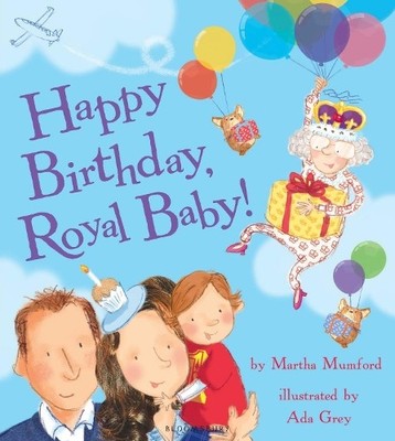Happy Birthday, Royal Baby! (Royal Baby 2) by Mumford, Martha 1408854821