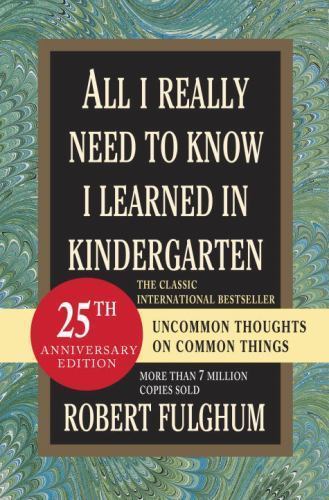 All I Really Need to Know I Learned in Kindergarten: Fifteenth Anniversary...