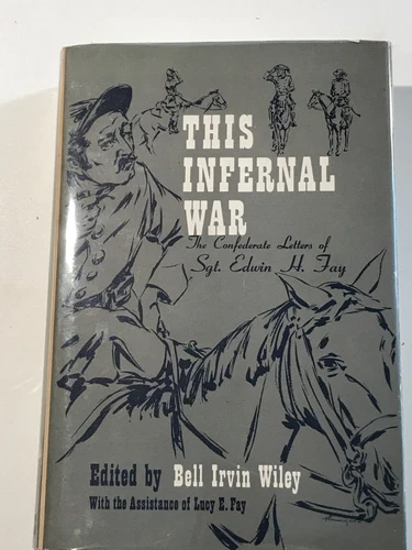 This Infernal War, Letters of Sgt Edwin Fay, Civil War, Louisiana Cavalry, 1958