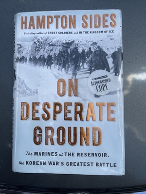 On Desperate Ground : The Marines at the Reservoir, the Korean  by Hampton Sides