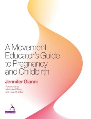 A MOVEMENT EDUCATORS GUIDE TO PREGNANC by JENNIFER GIANNI Paperback Self Help