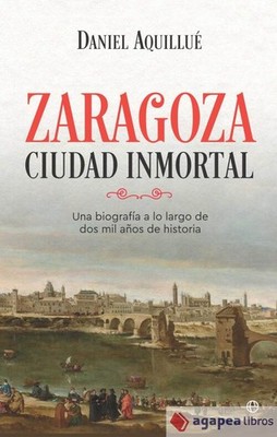 Zaragoza. Ciudad inmortal. NUEVO. ENVÍO URGENTE (Librería Agapea)