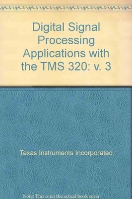 Digital Signal Processing Applications with the TMS 320: v. 3,Te