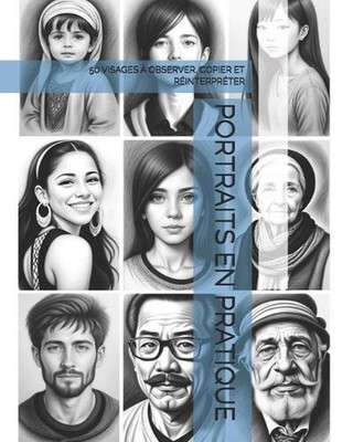 Portraits En Pratique: 50 Visages ? Observer, Copier Et R?interpr?ter by The Boo