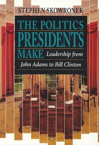 Politics Presidents Make : Leadership from John Adams to Bill Clinton,... - Image 5