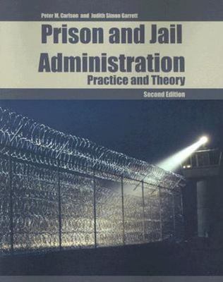 Prison and Jail Administration: Practice and Theory by Peter M. Carlson