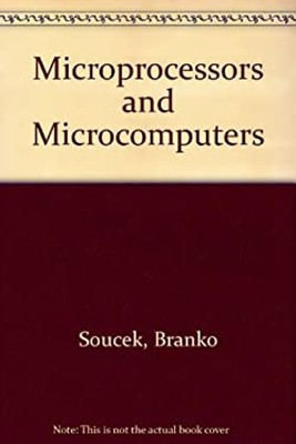 Microprocessors and Microcomputers Hardcover Branko Soucek