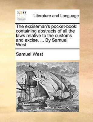 The exciseman's pocket-book: containing abstracts of all the laws relative to-,