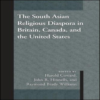 The South Asian Religious Diaspora in Britain Canada and the Unit