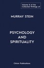 The Collected Writings of Murray Stein – Volume 8: Psychology and Spiritua...