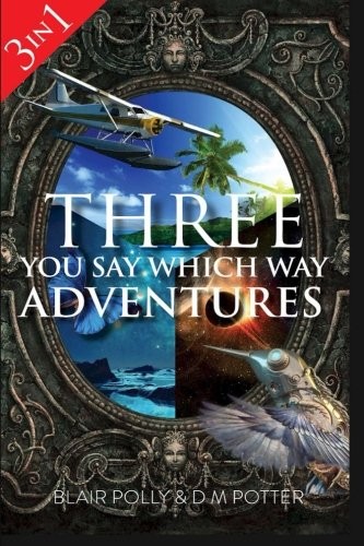 Three You Say Which Way Adventures (You Say Which Way... - Polly, Blair
