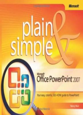 Microsoft  Office PowerPoint  2007 Plain & Simple By Nancy Muir