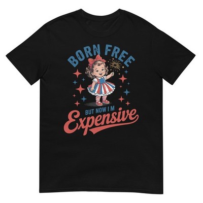 Funny 4th July Women Girls Born Free But Now Im Expensive T-Shirt