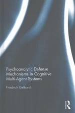 Psychoanalytic Defense Mechanisms in Cognitive Multi-Agent Systems, Hardcover...