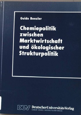 Chemiepolitik zwischen Marktwirtschaft und ökologischer Strukturpolitik : ein ök