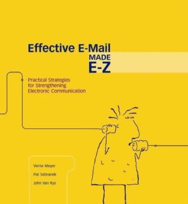 Writing Effective E-Mail: Practical Strategies for Strengthening Electronic...