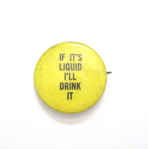 Vintage Hippie Button Pin If It's Liquid I'll Drink It Sandyval Yellow Pinback