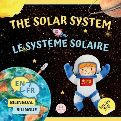 The Solar System for Bilingual Kids / Le Système Solaire Pour les Enfants Biling