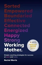 Working Mother : Simple Coaching Strategies for Success at Work and Home, Pap...
