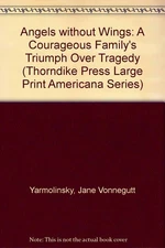 Angels without Wings: A Courageous Family's Triumph over Tragedy