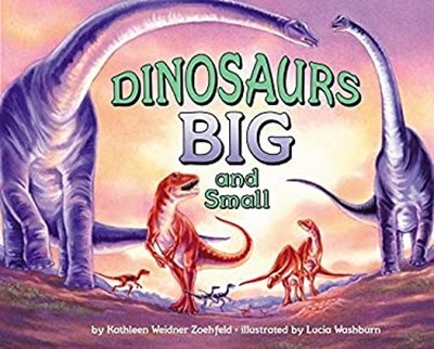 Dinosaurs Big and Small Hardcover Kathleen Weidner Zoehfeld