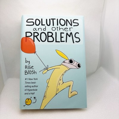 Solutions and Other Problems by Allie Brosh HC/DJ