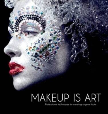 Makeup Is Art: Professional Techniques for Creating Original Looks - GOOD
