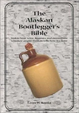 The Alaskan Bootlegger's Bible by Kania, Leon W.