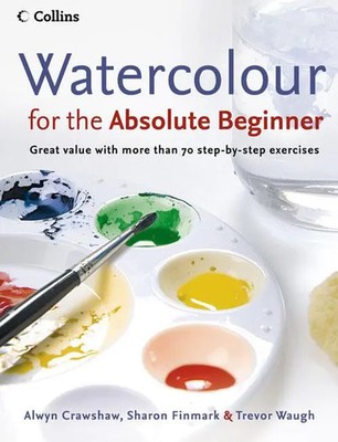 WATERCOLOUR FOR ABSOLUTE BEGIN | Alwyn Crawshaw (u. a.) | Englisch | Taschenbuch